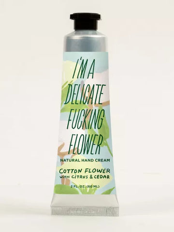 I'm A Delicate Fucking Flower Hand Cream - Cotton Flower With Citrus & Cedar
