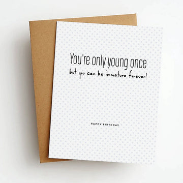 Immature Forever Birthday Card