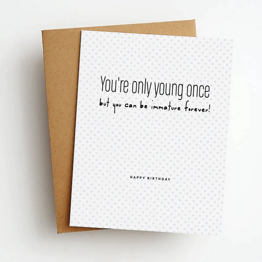 Immature Forever Birthday Card