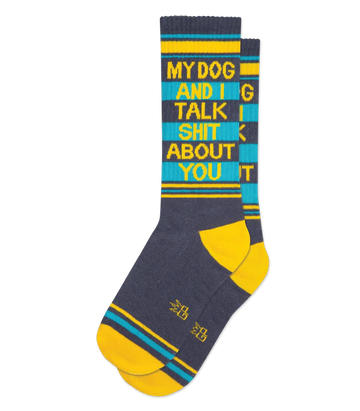 Women's My Dog & I Talk Sh*t about You Gym Socks