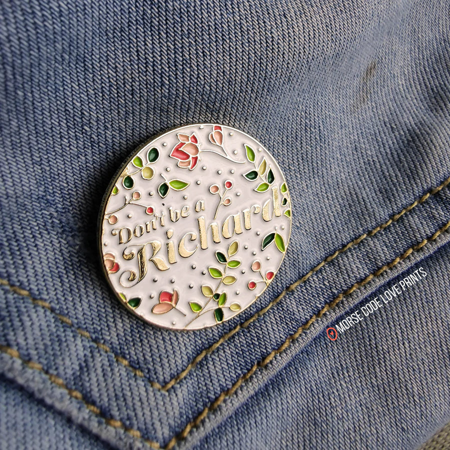 Don't Be a Richard Enamel Pin