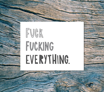 F*ck Everything Card