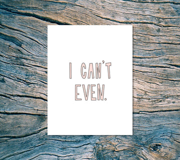 I Can't Even Card