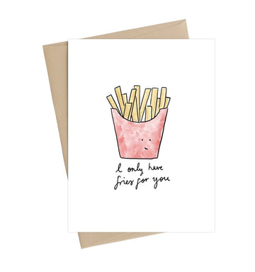 I Only Have Fries For You Card