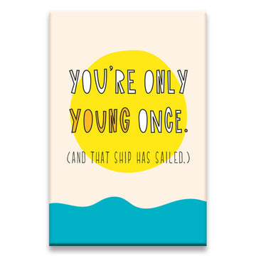 Only Young Once - Fridge Magnet